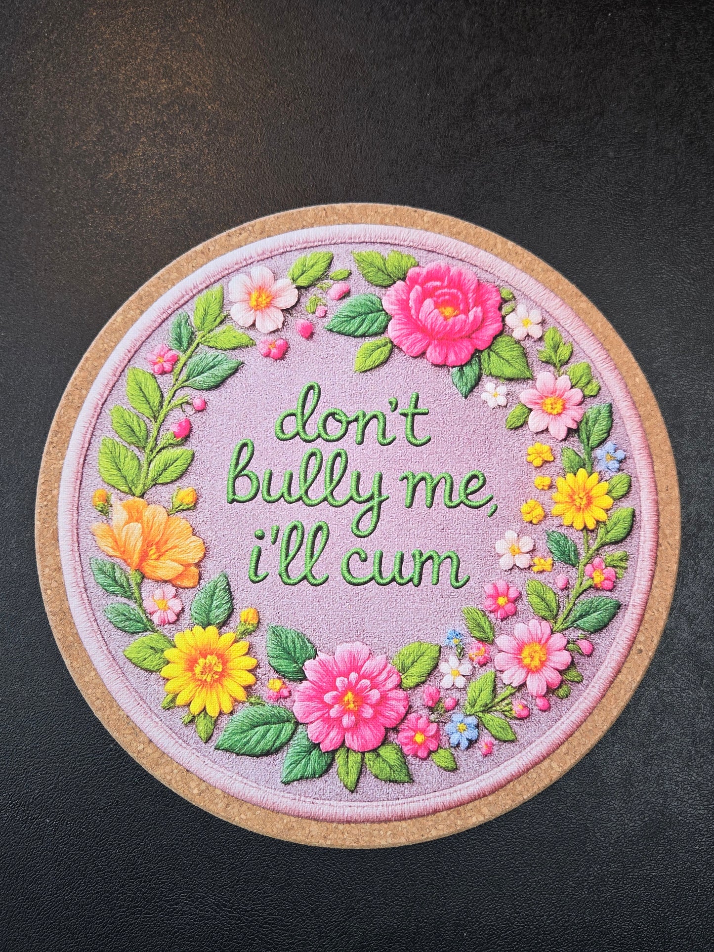Mattitude Mats 7" Round- Don't Bully Me I'll Cum