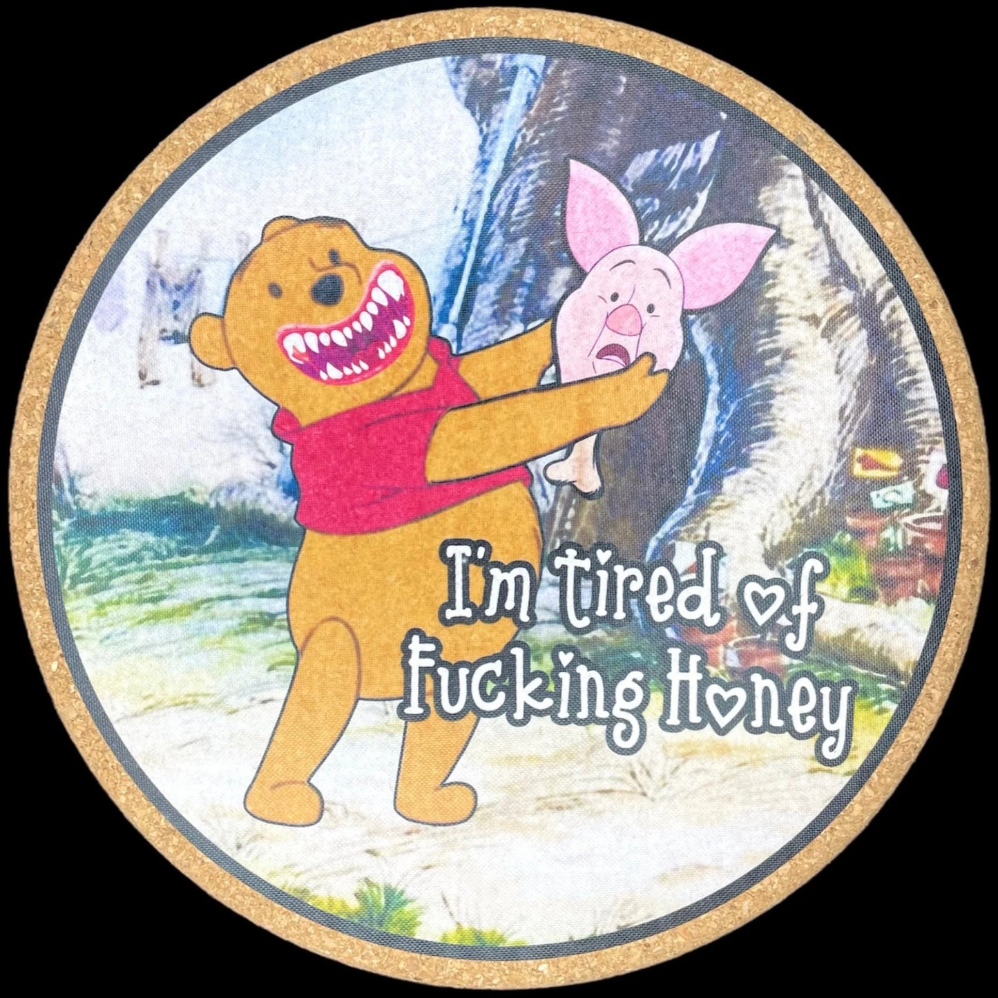 Mattitude Mats 7" Round- I'm Tired of Fucking Honey